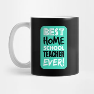 The BEST Homeschool TEACHER EVER! Mug